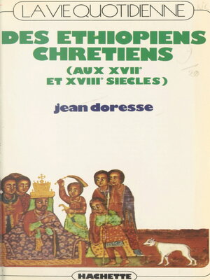 cover image of La vie quotidienne des Éthiopiens chrétiens (aux XVIIe et XVIIIe siècles)